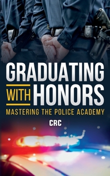 Paperback Graduating with Honors: Mastering the Police Academy Book