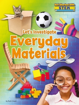 Let's Investigate Everyday Materials - Book  of the Get Started with STEM