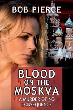 Paperback Blood on the Moskva: A Murder of No Consequence Book