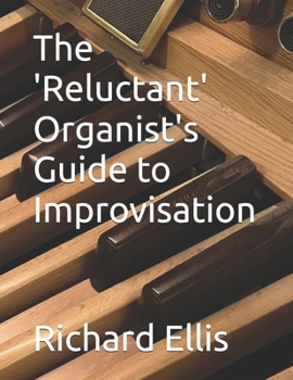 Paperback The 'Reluctant' Organist's Guide to Improvisation Book