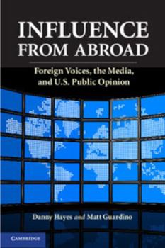 Paperback Influence from Abroad: Foreign Voices, the Media, and U.S. Public Opinion Book