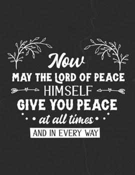 Now May The Lord Of Peace Himself Give You Peace At All Times And In Every Way: Gratitude Journal to Practice Mindfulness and Positivity for Christians Praise Jesus