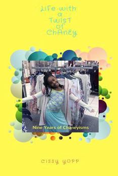 Paperback Life with a Twist of Chaney: Nine Years of Chaneyisms Book