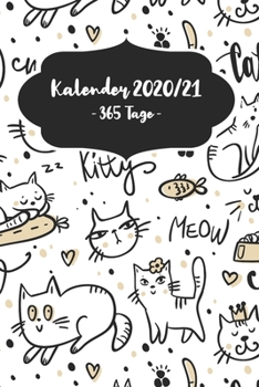 Kalender 2020/21 - 365 Tage -: Gleitender Katzen-Kalender f�r ein komplettes Jahr (2020/21) mit tollen Katzenillustrationen. Jahres-, Monats�bersicht und Feiertagen. Eine Woche auf zwei Seiten.