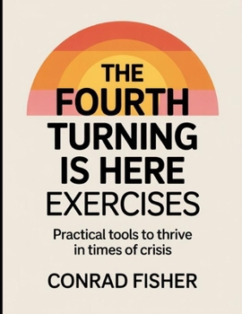 Paperback The fourth turning is here Exercises: Practicing tools to thrive in times of crisis Book