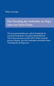 Paperback Der Vorschlag der Androiden zur Reparatur von Notre-Dame: Die international bekannte und in Frankreich als nationale Kathedrale verstandene Bischofski [German] Book