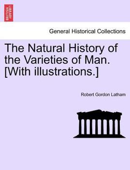 Paperback The Natural History of the Varieties of Man. [With illustrations.] Book