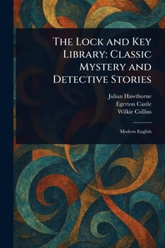 The Lock and Key Library, Classic Mystery and Detective Stories of All Nations: Modern English