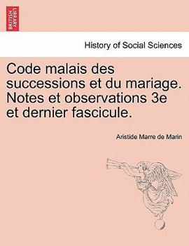 Paperback Code Malais Des Successions Et Du Mariage. Notes Et Observations 3e Et Dernier Fascicule. [French] Book