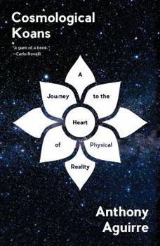 Hardcover Cosmological Koans: A Journey to the Heart of Physical Reality Book