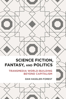 Paperback Science Fiction, Fantasy, and Politics: Transmedia World-Building Beyond Capitalism Book
