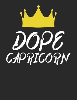 Dope Capricorn: Stylish Astrology Zodiac Sign Journal / White Lined Paper Notebook to Write in