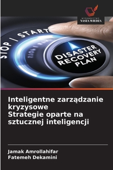 Inteligentne zarzadzanie kryzysowe Strategie oparte na sztucznej inteligencji (Polish Edition)