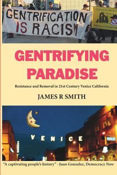 Paperback Gentrifying Paradise: Resistance and Removal in 21st Century Venice California Book