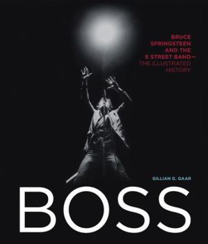Hardcover Boss: Bruce Springsteen and the E Street Band - The Illustrated History Book