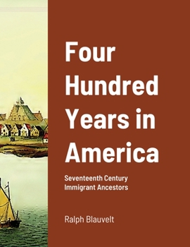 Paperback Four Hundred Years in America: Seventeenth Century Immigrant Ancestors Book
