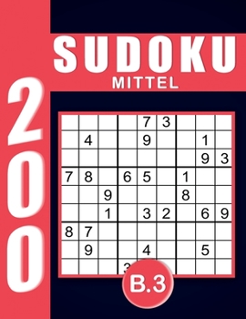 Sudoku Erwachsene Mittel Band 3: Großdruck im DIN A4-Format, 200 Rätsel 9x9 Sudokus für Erwachsene Mittel mit Lösungen | Ein tolles Geschenk für Erwachsene und Senioren.. (German Edition)