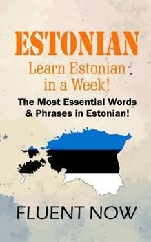 Paperback Estonian: Learn Estonian in a Week! The Most Essential Words & Phrases in Eston: The Ultimate Phrasebook for Estonian language B Book