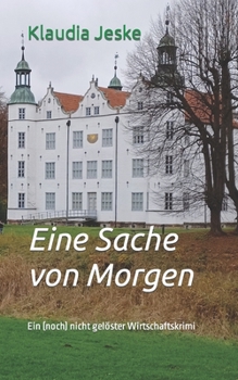 Paperback Eine Sache von Morgen: Ein (noch) nicht gelöster Wirtschaftskrimi [German] Book