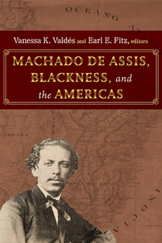 Machado de Assis, Blackness, and the Americas (Suny Series, Afro-Latinx Futures)