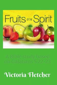 Paperback Fruits of the Spirit: A Bible study based on Galatians 5:22-23 Book