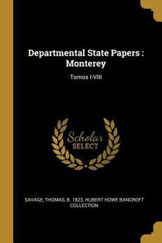 Paperback Departmental State Papers: Monterey: Tomos I-VIII [Spanish] Book