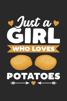 Paperback Just A Girl Who Loves Potatoes: Funny Vegan Notebook Journal Gift For Girls for Writing Diary, Perfect Potatoes Lovers Gift for Women, Cool Blank Line Book