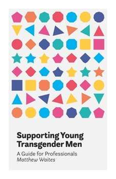 Paperback Supporting Young Transgender Men: A Guide for Professionals Book