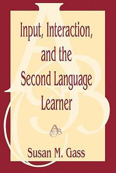 Input, Interaction, and the Second Language Learner (Second Language Acquisition Research: Theoretical & Methodological Issues)