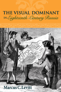 Hardcover The Visual Dominant in Eighteenth-Century Russia Book