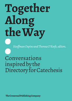 Paperback Together Along the Way Conversations Inspired by the Directory for Catechesis Book