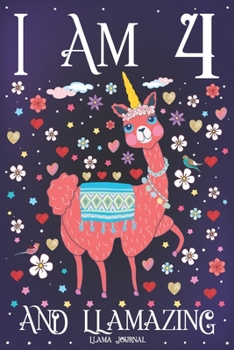 Llama Journal I am 4 and Llamazing: Pink Llama Journal for 4 Year Old Girls | Cute Llamacorn Happy 4th Birthday Notebook for Daughter