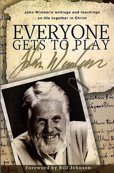 Paperback Everyone Gets to Play: John Wimber's Teachings and Writings on Life Together in Christ Book
