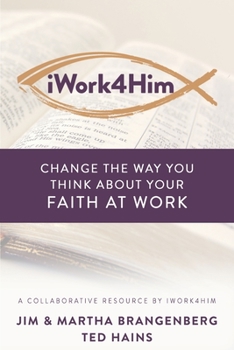 Paperback iWork4Him: Change the Way You Think About Your Faith at Work Book