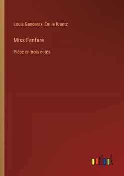 Paperback Miss Fanfare: Pièce en trois actes [French] Book