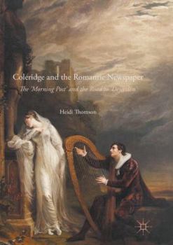 Paperback Coleridge and the Romantic Newspaper: The 'Morning Post' and the Road to 'Dejection' Book