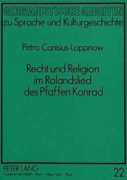 Recht Und Religion Im Rolandslied Des Pfaffen Konrad
