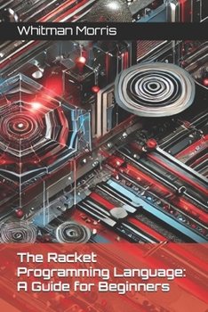 Paperback The Racket Programming Language: A Guide for Beginners Book