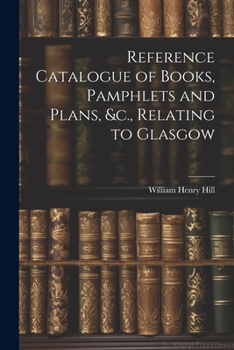 Paperback Reference Catalogue of Books, Pamphlets and Plans, &c., Relating to Glasgow Book