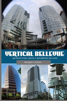 Paperback Vertical Bellevue: Architecture Above a Boomburb Skyline Book