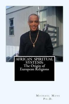 Paperback African Spiritual Systems: The Origin of European Religions Book