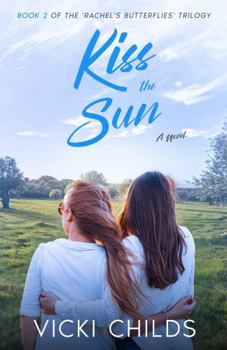 Kiss the Sun (Rachels Butterflies Trilogy)