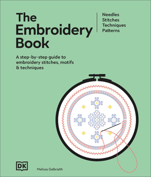 Hardcover The Embroidery Book: A Step-By-Step Guide to Embroidery Stitches, Motifs & Techniques Book