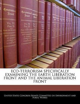 Paperback Eco-Terrorism Specifically Examining the Earth Liberation Front and the Animal Liberation Front Book