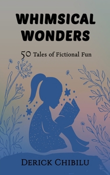 Paperback Whimsical Wonders: 50 Tales of Fictional Fun Book