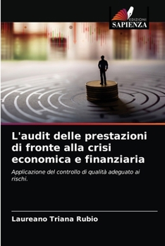 L'audit delle prestazioni di fronte alla crisi economica e finanziaria: Applicazione del controllo di qualità adeguato ai rischi.