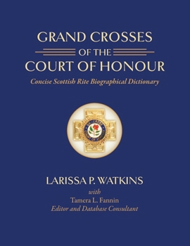 Paperback Grand Crosses of the Court of Honour: Concise Scottish Rite Biographical Dictionary Book