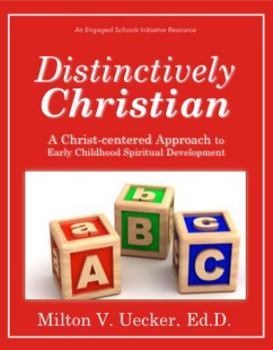 Paperback Distinctively Christian: A Christ-centered Approach to Early Childhood Spiritual Development Book