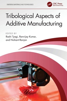 Tribological Aspects of Additive Manufacturing (Emerging Materials and Technologies)