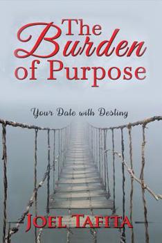 Paperback The Burden of Purpose: Your Date with Destiny Book